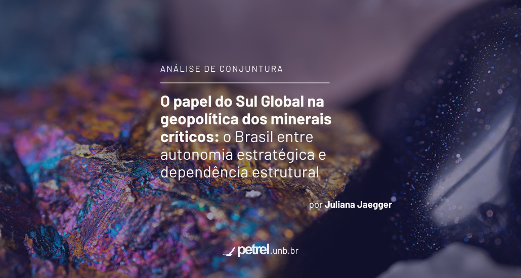 O papel do Sul Global na geopolítica dos minerais críticos: o Brasil entre autonomia estratégica e dependência estrutural